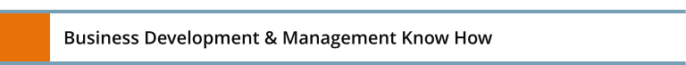 Business Development & Management Know How